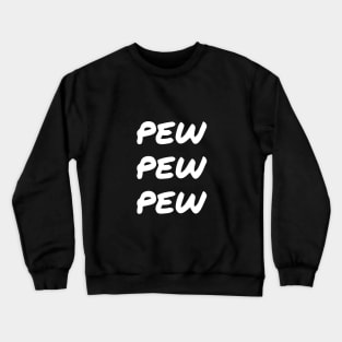 Pew Pew Pew white funny Crewneck Sweatshirt